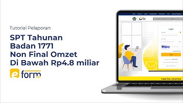 Tutorial Pelaporan SPT Tahunan Badan 1771 Non Final, Omzet di Bawah Rp4,8M