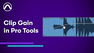 How to Use Clip Gain in Pro Tools