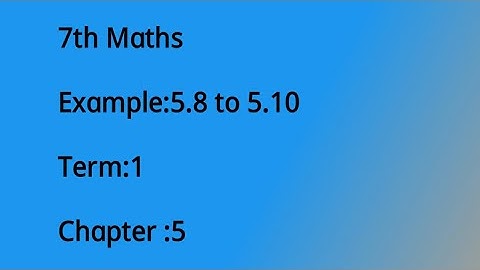 7th Maths Example:5.8 to 5.10 // Chapter:5 // Term:1