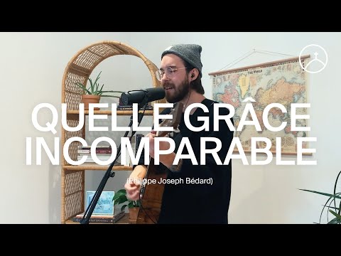 Quelle grâce incomparable