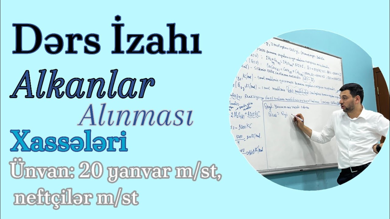 Dərs izahı |Alkanlar | Alınması | Fiziki və Kimyəvi xassələri