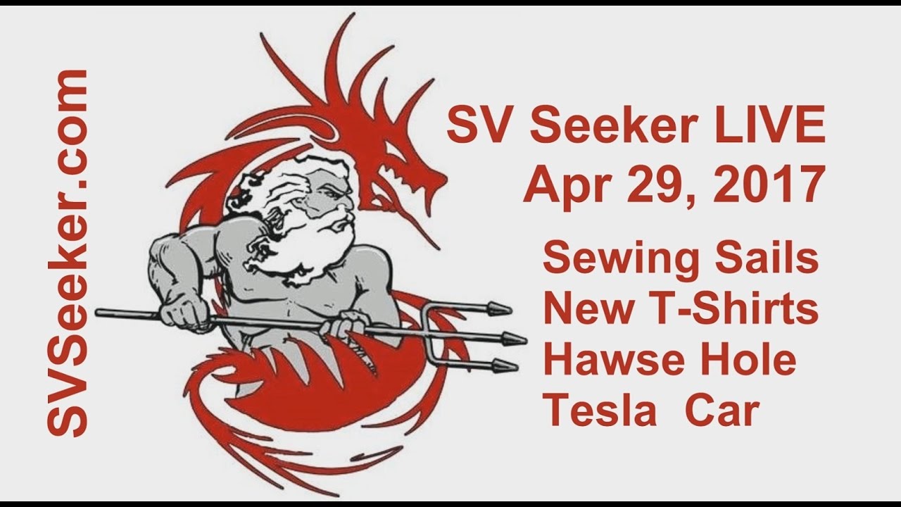 Seeker LIVE   Apr 29, 2017   Sewing Sails, New T Shirts, Hause Hole, Tesla