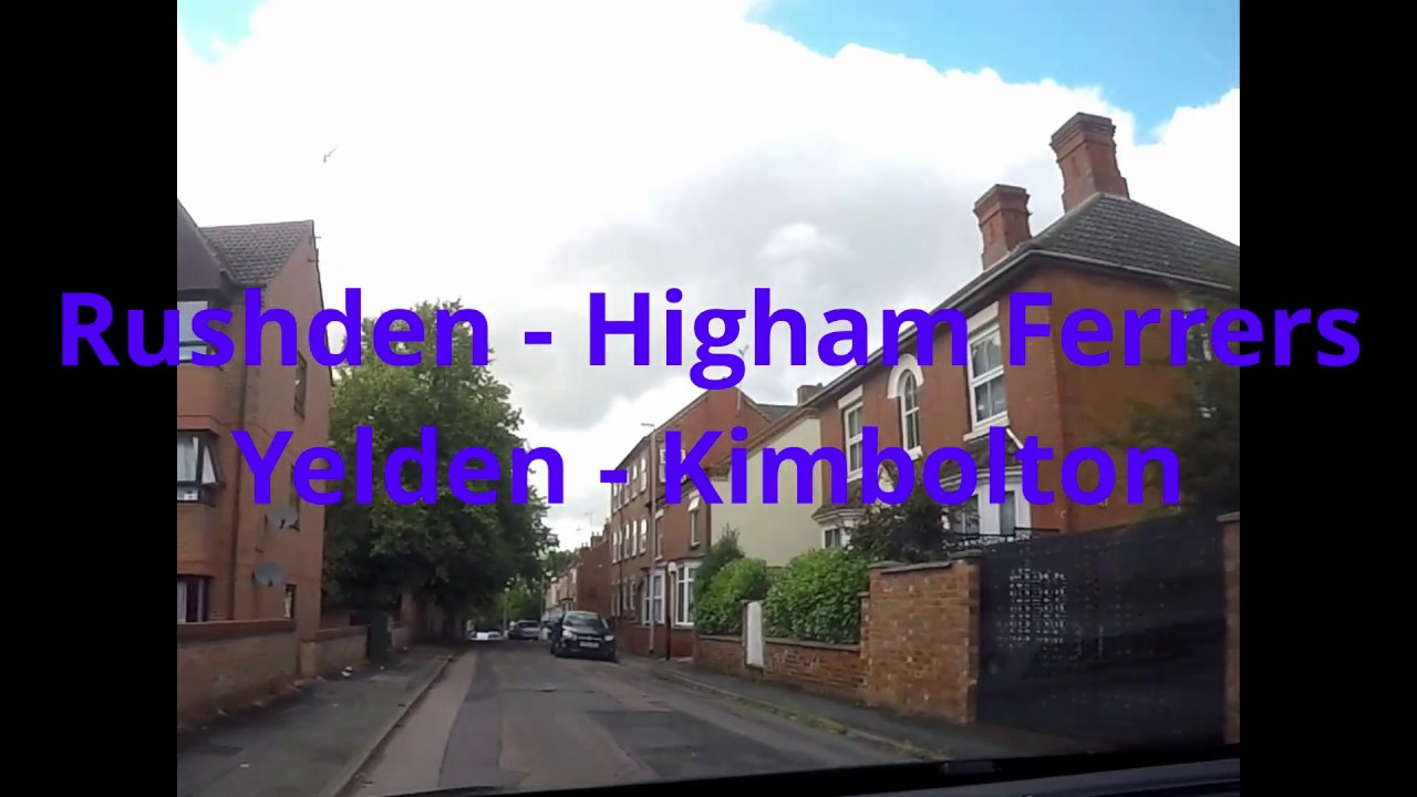 Drive through Rushden Higham Ferrers Yelden Kimbolton YouTube