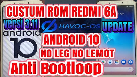 CUSTUM ROM ANDROID 10 DI REDMI 6A  HAVOC v3.11 UPDATE