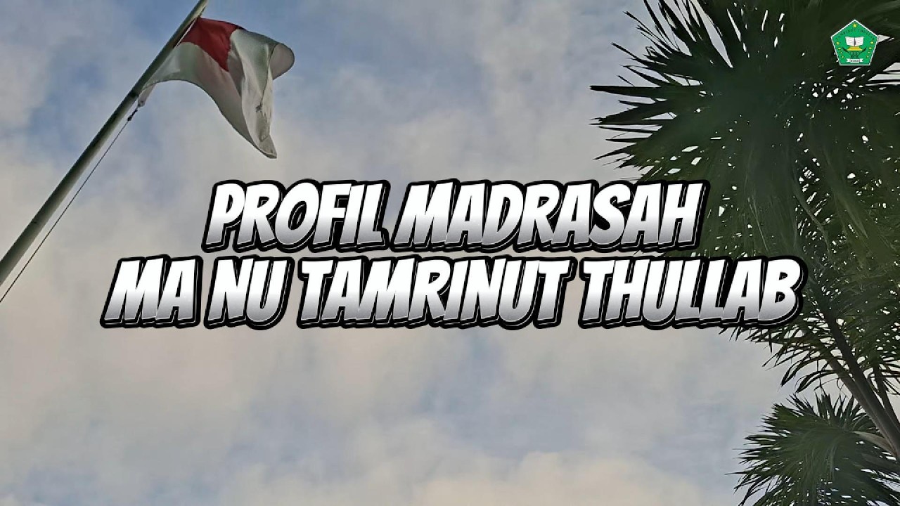 PROFIL MA NU TAMRINU THULLAB UNDAAN LOR UNDAAN KUDUS