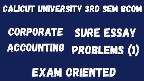 Calicut University,3rd Sem, Corporate Accounting,Sure Essay problems (1),Exam oriented, Important