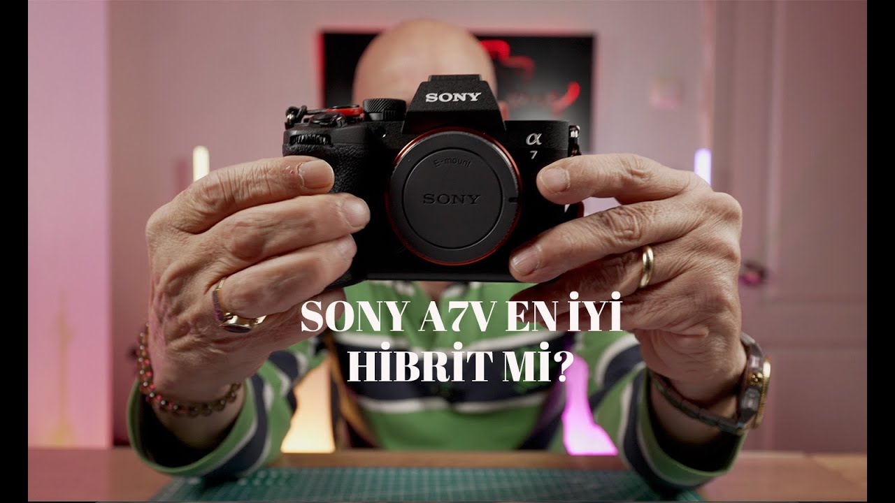 SONY A7V EN İYİ HİBRİT Mİ?