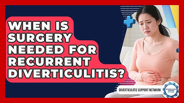 When Is Surgery Needed For Recurrent Diverticulitis? - Diverticulitis Support Network