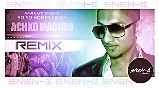 Achko Machko - Yo Yo Honey Singh (SNEN-B Remix) - 320kbps