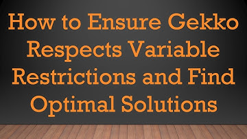 How to Ensure Gekko Respects Variable Restrictions and Find Optimal Solutions