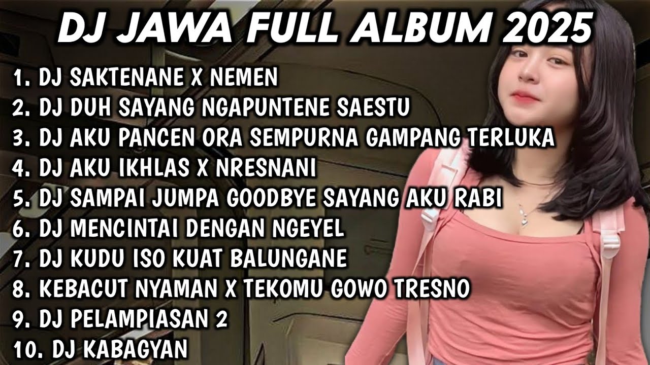 DJ JAWA FULL ALBUM 2025 DJ SAKTENANE X NEMEN🎵DJ IKHLAS X NRESNANI🎵DJ TAMU UNDANGAN🎵DJ SABAR SADEWOK