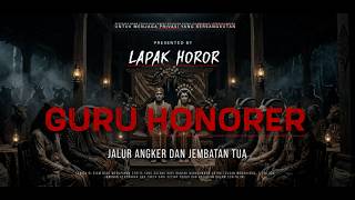 GURU HONORER - JALUR ANGKER DAN JEMBATAN TUA | EP616 Lapak Horor