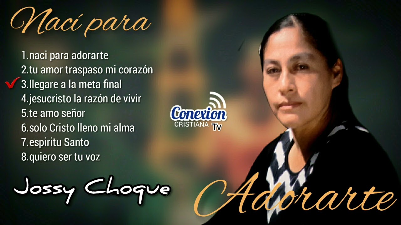 Jossy choque / album completo NACI PARA ADORARTE / Musica Cristiana para adorar