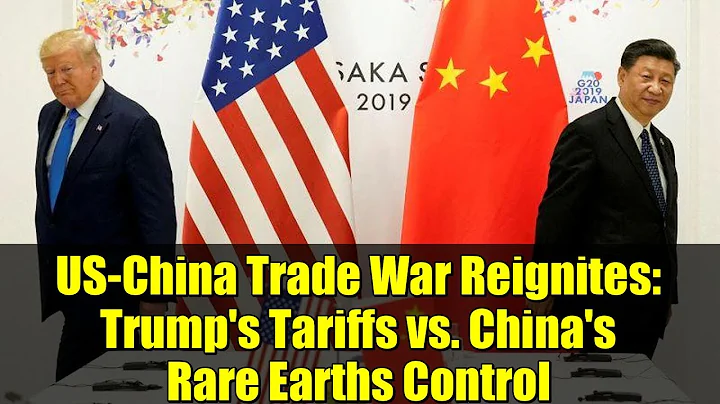 US-China Trade War Reignites: Trump's Tariffs vs. China's Rare Earths Control