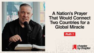 Ruth 1: A Nation’s Prayer That Would Connect Two Countries for a Global Miracle