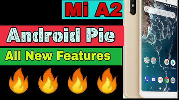 Mi A2 Android pie features |Mi A2 Android 9 features