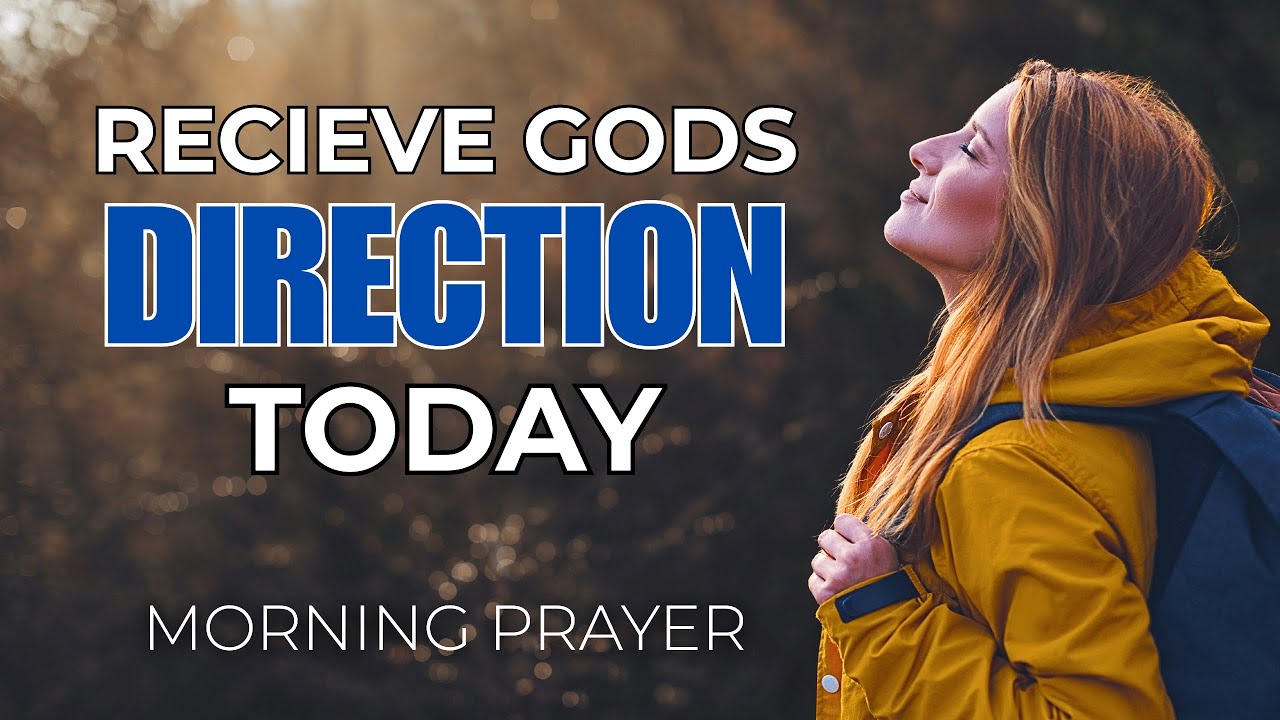 Receiving Fresh Strength, Grace, and Direction for Today’s Tasks | A Blessed Morning Prayer
