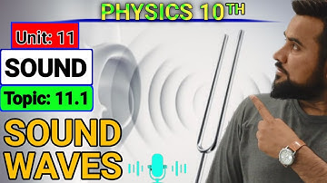 Sound Waves🔥| 10th Physics Ch#11 Sound | Sound Waves and examples👌| Introduction to sound