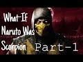 What-If Naruto Was Scorpion?  Part-1