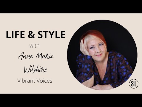 Life & Style with Anne Marie Wilshire - Vibrant Voices