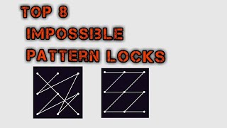 Top 8 impossible pattern locks
