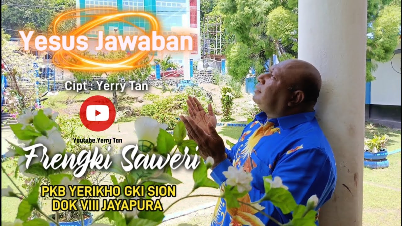 YESUS JAWABAN. cipt : Yerry Tan. voc : Frengki Saweri ( PKB.YERIKHO GKI SION DOK VIII JAYAPURA.