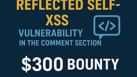 Reflected Self-XSS in Comment Section | $300 Bug Bounty