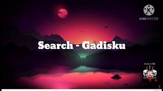 Video thumbnail of "Search - Gadisku (Lyrics)"