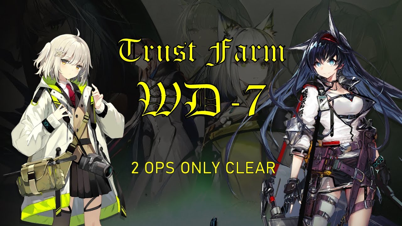 【Arknights】WD-7 Trust Farm Duo (Feat. Blaze & Scene)