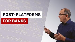 Post-Platforms for Banks