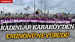 Kadınlar Karaköyden Eminönüne Yürüdü: Rojin Kabaiş, Rabia Naz, İlayda Zorluya... Ne Oldu?
