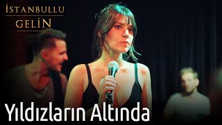 İstanbullu Gelin - Yıldızların Altında