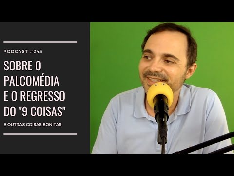 Ep. 245 - Sobre o Palcomédia e o regresso do "9 Coisas"