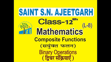 Class 12th Math L- 8, Composite Functions, Binary Operations