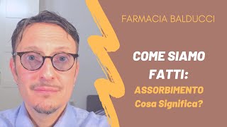 Concetto Di Assorbimento - Farmacia Balducci