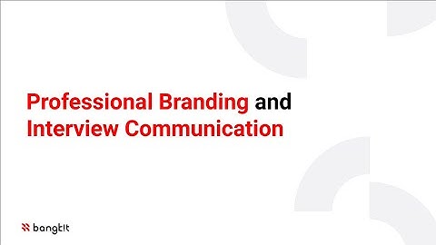 Professional Branding and Interview Communication
