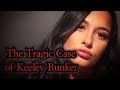 The Tragic Case of Keeley Bunker