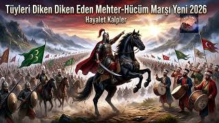 Tüyleri Diken Diken Eden Mehter-Hücum Marşı 2026 (Epic Cinematic) | Hayalet Kalpler