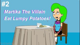 Martika The Villain Eat Lumpy Potatoes Watch Funny Videos