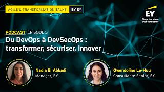 Agile & Transformation Talks by EY#5 : Du DevOps à DevSecOps : transformer, sécuriser, innover