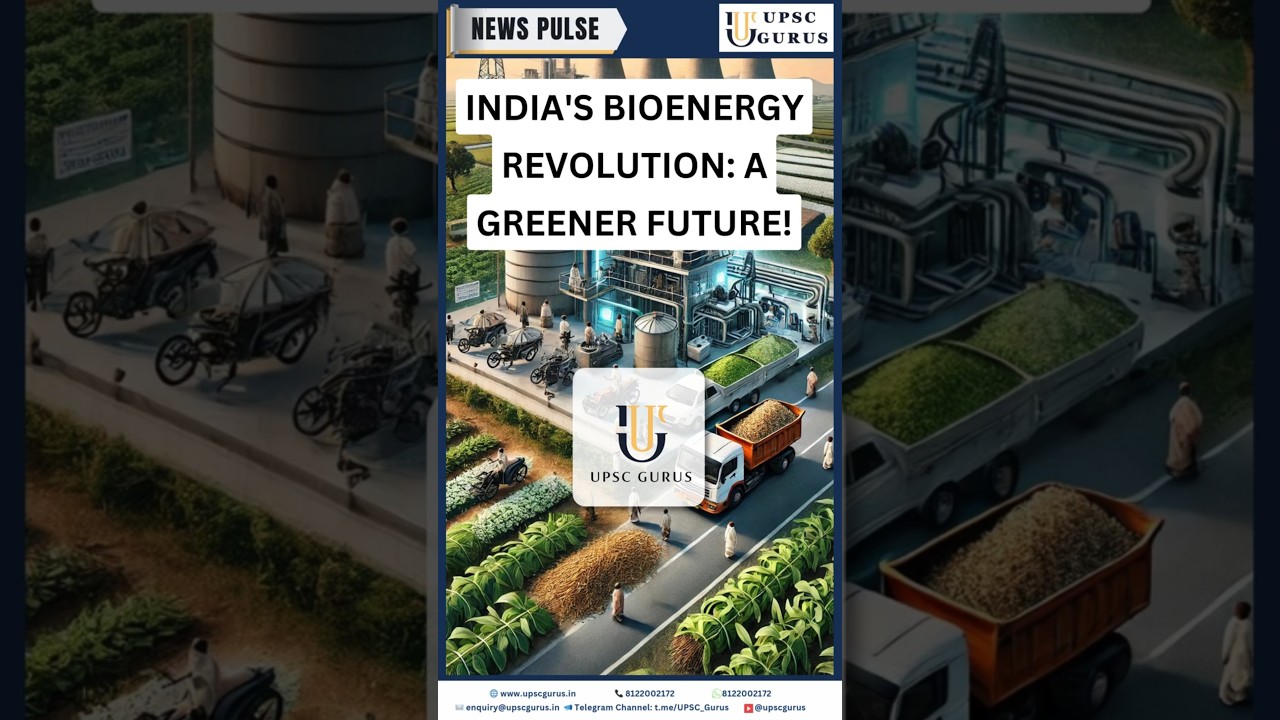 India's Bioenergy Revolution: A Greener Future! UPSC GURUS NEWS PLUS  16/2/25