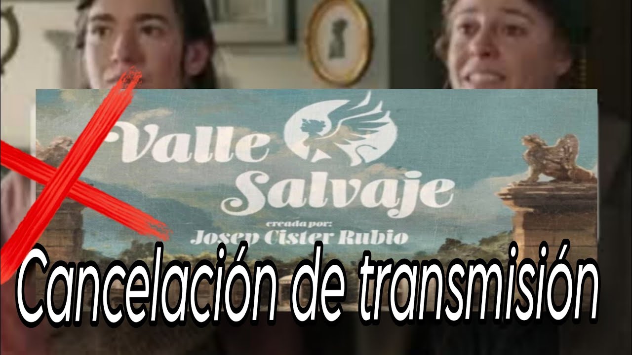 Valle Salvaje cancelación: la verdad sobre el parón