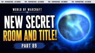 Awesome New Secret Room And Title! - No-Nonsense Guide - World of Warcraft