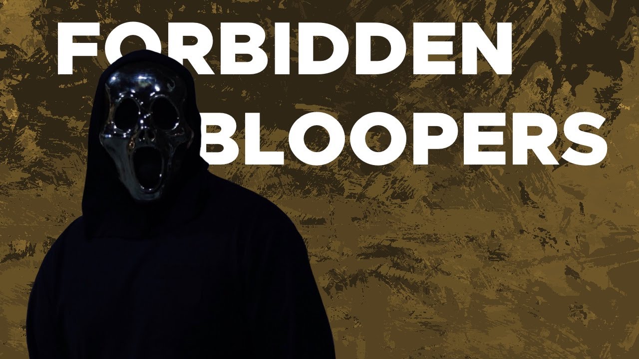 Forbidden Bloopers