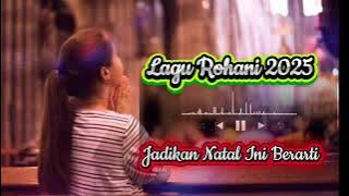 LAGU NATAL PALING SEDIH  || JADIKAN NATAL INI BERARTI LAGU ROHANI POPULER 2025