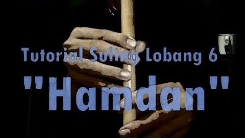 Tutorial Suling Lobang 6, lagu HAMDAN karya Bpk.  H.Koko Koswara