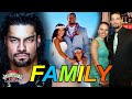 Roman Reigns Family With Parents, Wife, Son, Daughter, Brother, Sister & Cousin