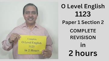 O Levels English 1123 | Paper 1 Section 2 | Complete Revision in 2 Hours