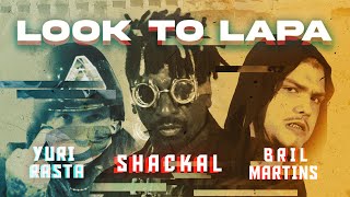 LOOK TO LAPA: Shackal Feat.Yuri Rasta/Bril Martins (Prod.Villeroy/Ikvrx)