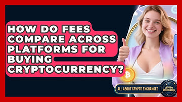 How Do Fees Compare Across Platforms for Buying Cryptocurrency? | All About Crypto Exchanges News